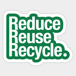 Reduce Reuse Recycle. Sticker